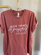 Load image into Gallery viewer, Love Them Anyway T-shirt
