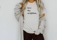 Load image into Gallery viewer, Love Thy Neighbor Tee
