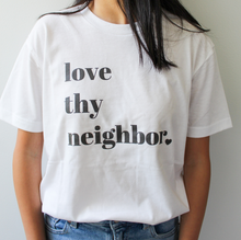 Load image into Gallery viewer, Love Thy Neighbor Tee

