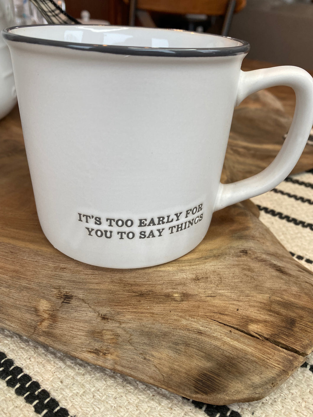 It's Too Early Coffee Mug